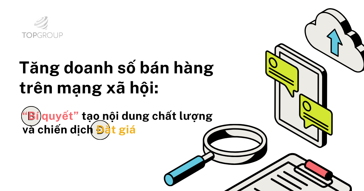Tăng doanh số bán hàng trên mạng xã hội: “Bí quyết” tạo nội dung chất lượng và chiến dịch đắt giá